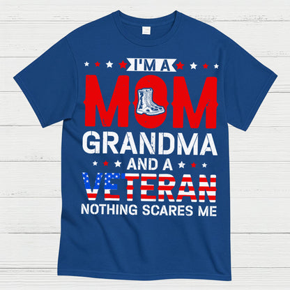 I’m A Mom Grandma And A Veteran Nothing Scares Me T-Shirt