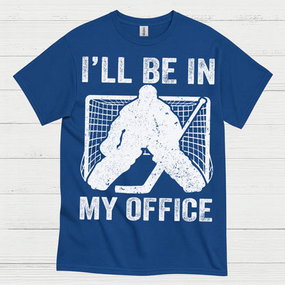 Ill Be In My Office Hockey Goalie T-Shirt