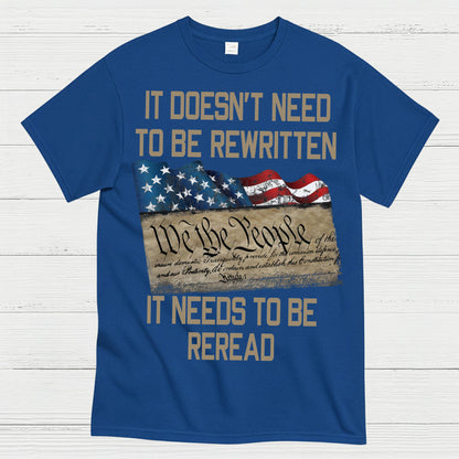 It Doesn’t Need To Be Rewritten Constitution T-Shirt