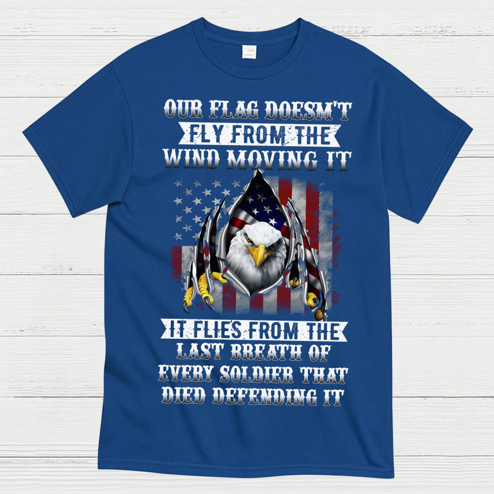 Our Flag Flies From Sacrifice Soldier Veteran T-Shirt