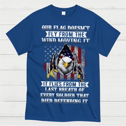 Our Flag Flies From Sacrifice Soldier Veteran T-Shirt