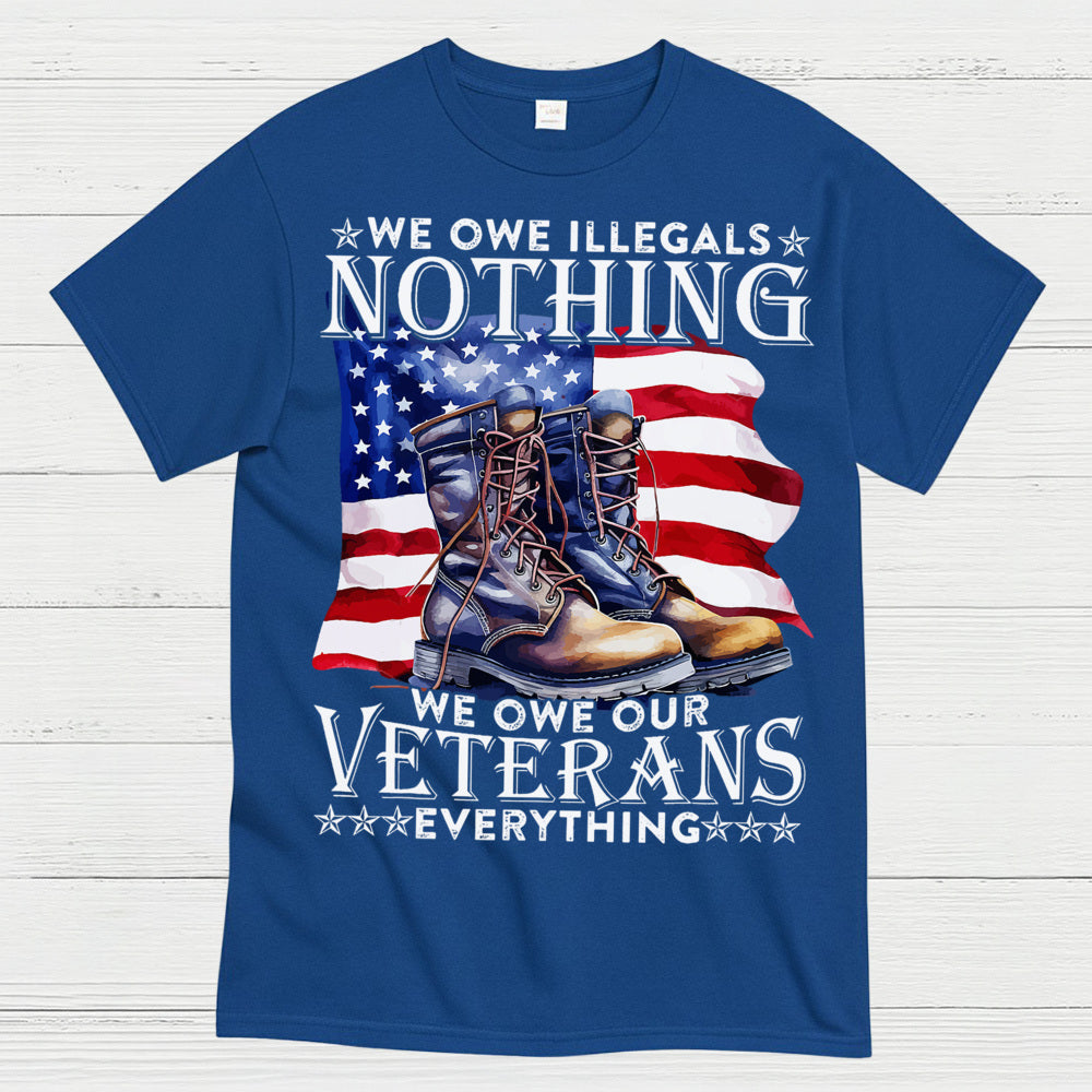 We Owe Our Veterans Everything T-Shirt