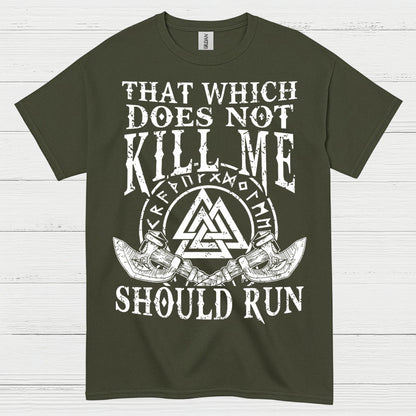 That Which Does Not Kill Me Should Run T Shirt