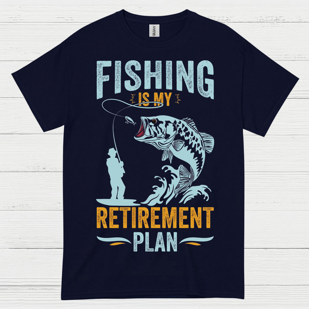 Fishing Is My Retirement Plan T Shirt