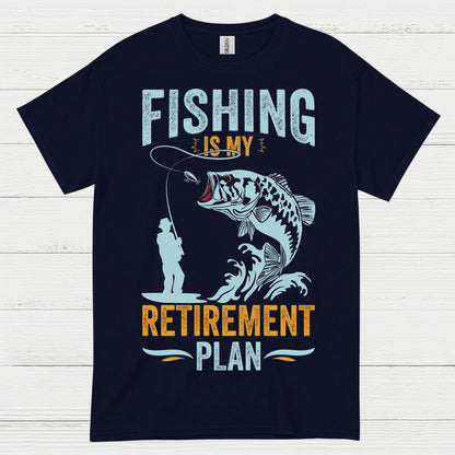 Fishing Is My Retirement Plan T Shirt