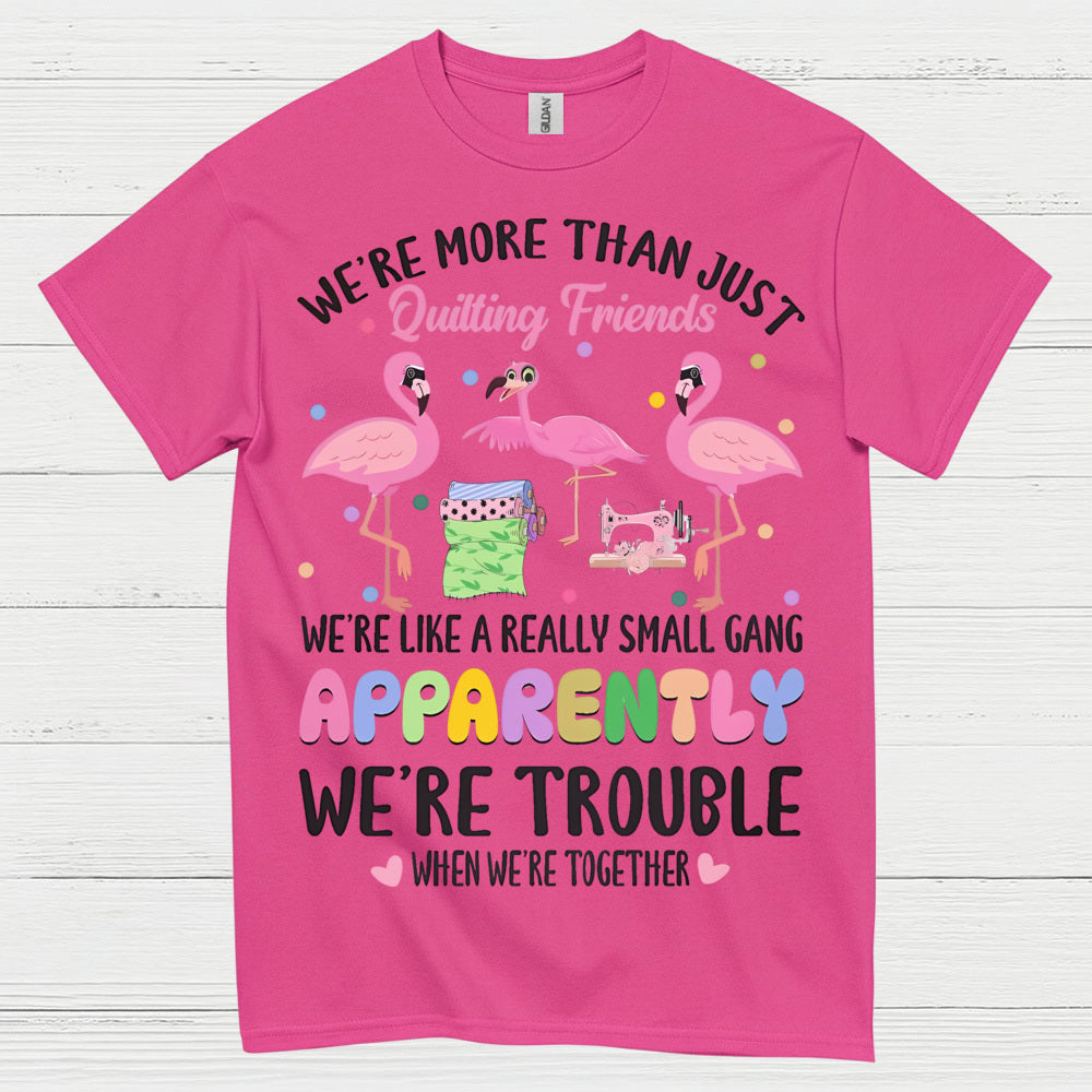 Quilting Friends Humor T Shirt