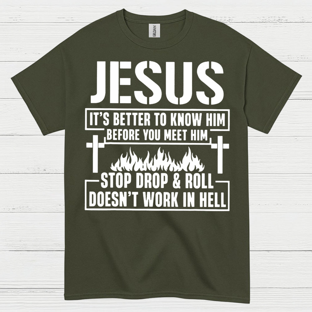 Jesus Know Him Before You Meet Him Christian T Shirt