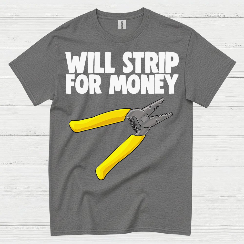 Will Strip For Money Electrician T Shirt
