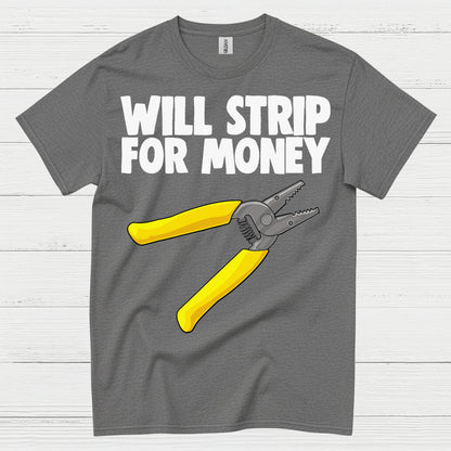 Will Strip For Money Electrician T Shirt