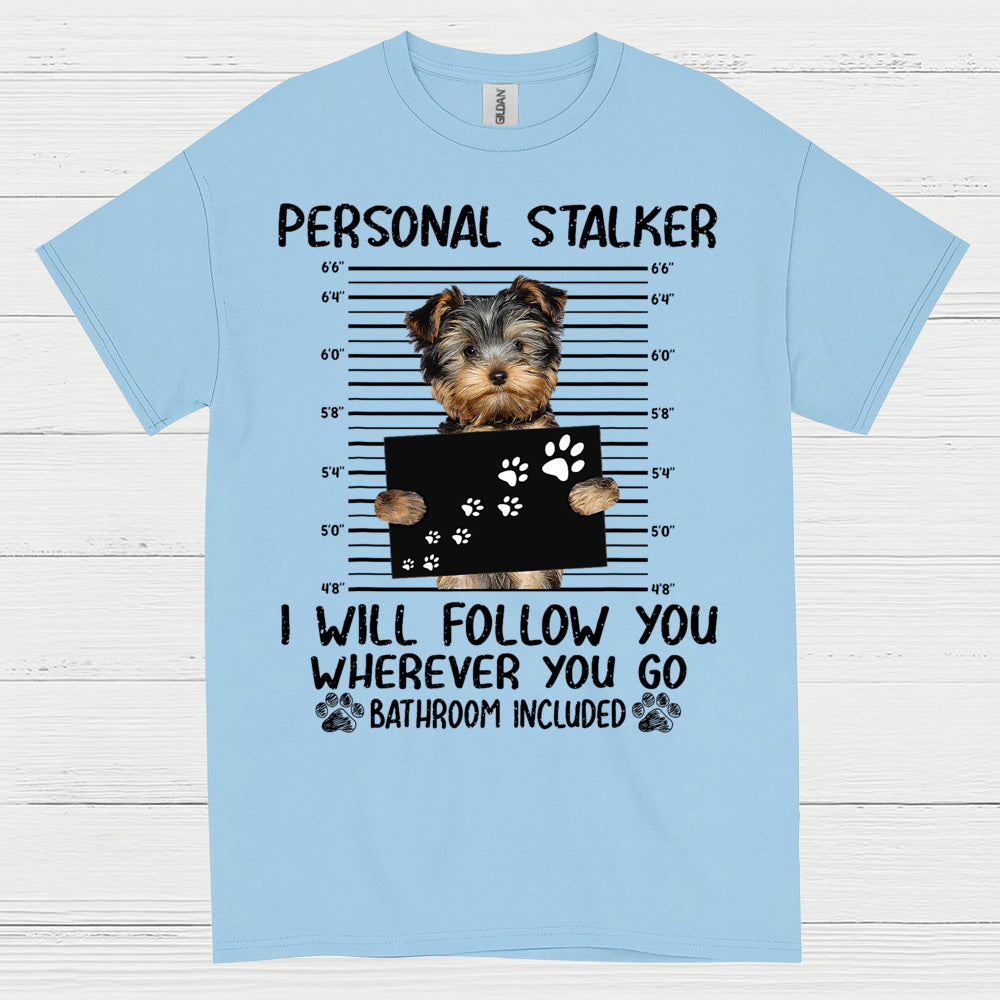 Yorkie Follow Me Everywhere Funny Dog T Shirt