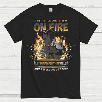 Yes I Know I Am On Fire Welding T Shirt