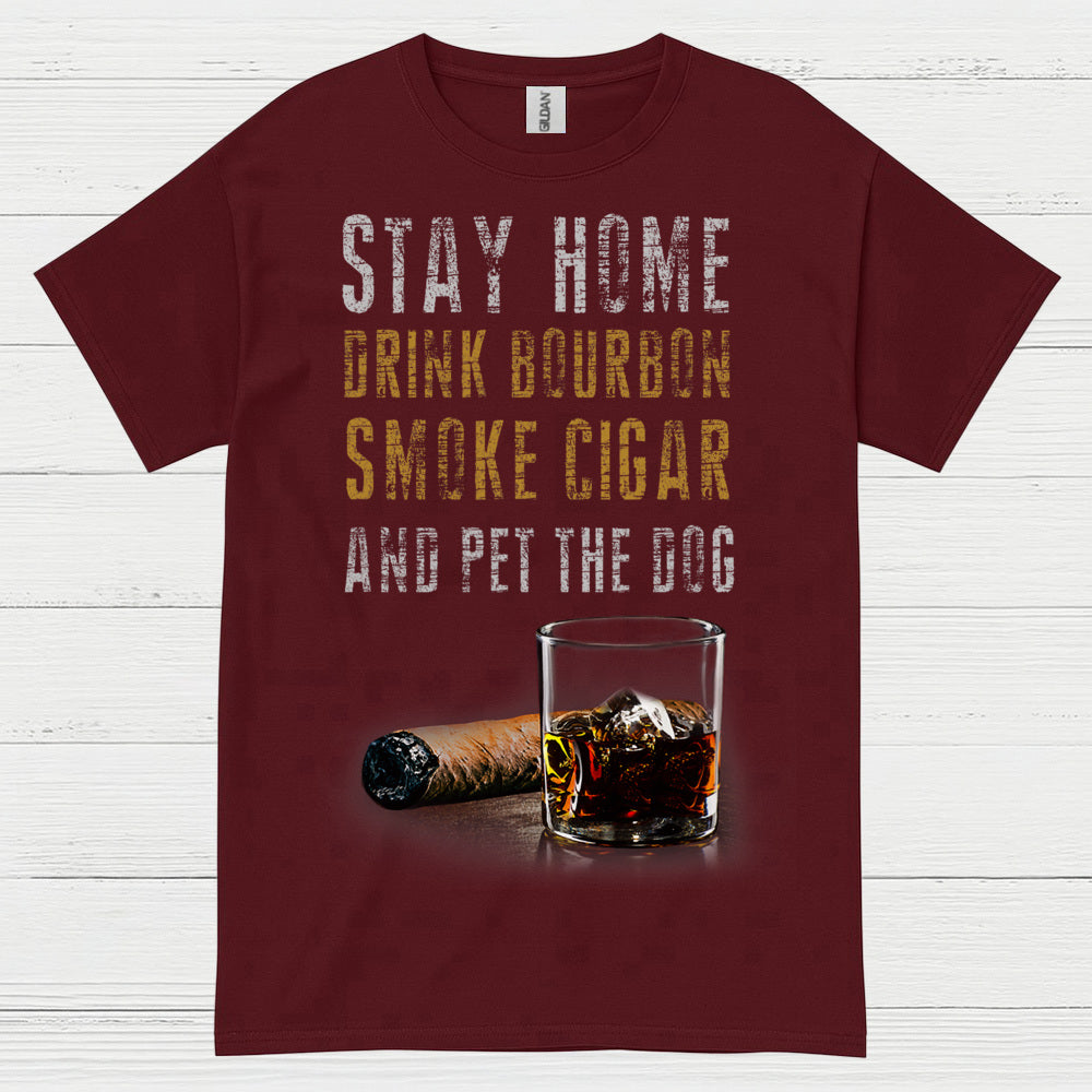 Stay Home Drink Bourbon Smoke Cigar T Shirt