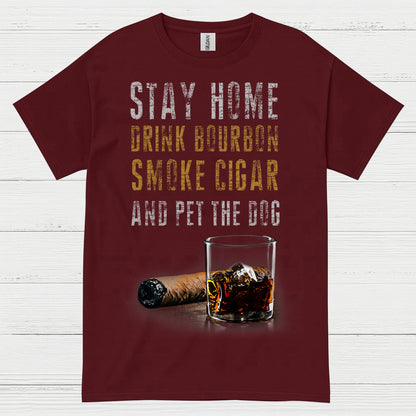 Stay Home Drink Bourbon Smoke Cigar T Shirt