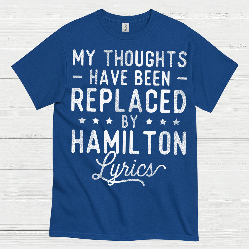 My Thoughts Replaced By Hamilton Lyrics T Shirt
