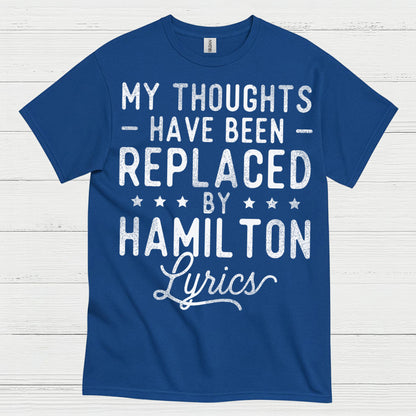 My Thoughts Replaced By Hamilton Lyrics T Shirt