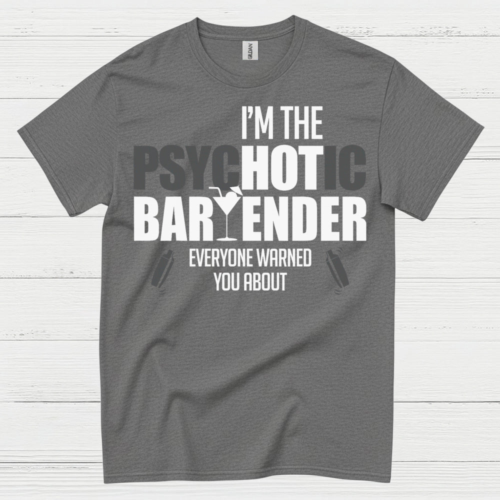 Psychotic Bartender Warning Humor T Shirt