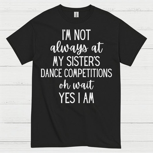 Dance Competition Sister Humor T Shirt