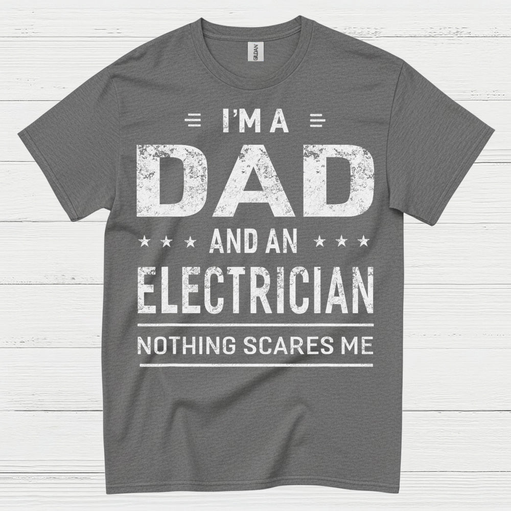 I'm A Dad And An Electrician T Shirt