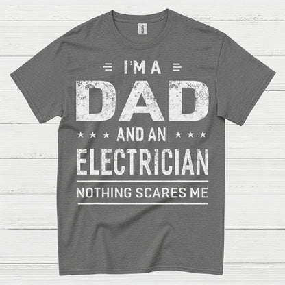 I'm A Dad And An Electrician T Shirt
