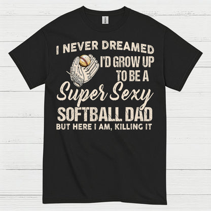 Super Sexy Softball Dad T Shirt