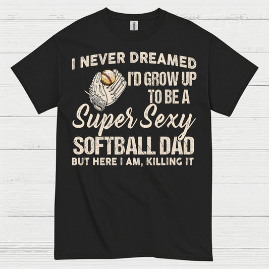 Super Sexy Softball Dad T Shirt