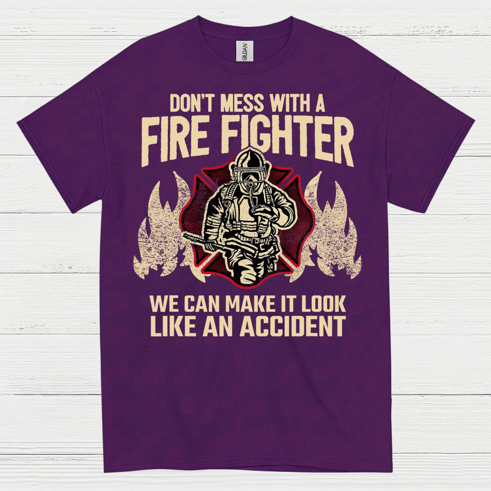 Don’t Mess With a Firefighter Accident Humor T Shirt