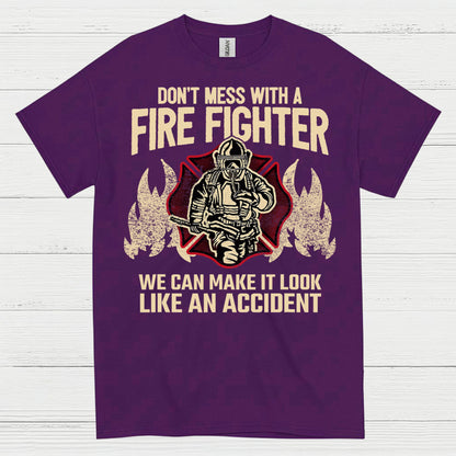Don’t Mess With a Firefighter Accident Humor T Shirt