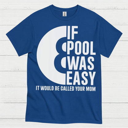 If Pool Was Easy Funny Pool T Shirt