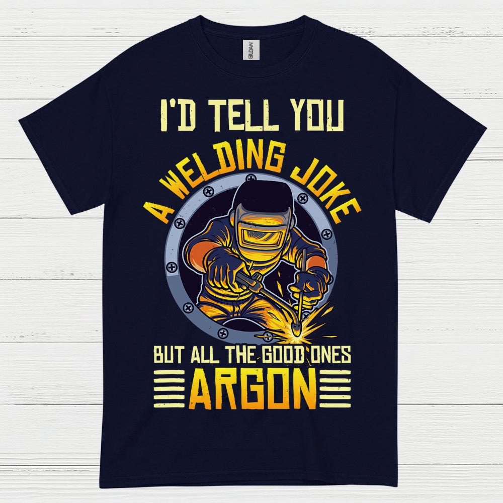 Welding Joke Argon Welder T Shirt