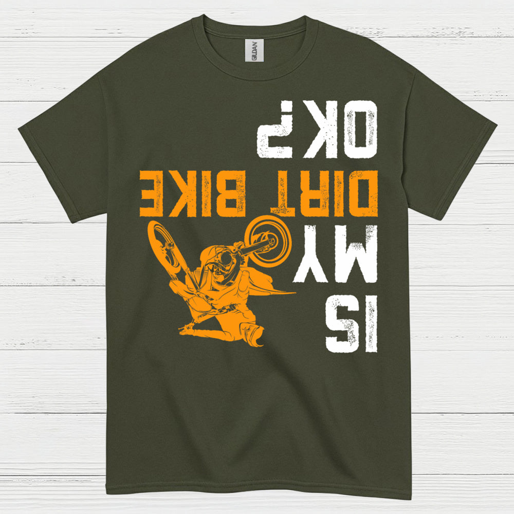 Dirt Bike Is My OK T Shirt