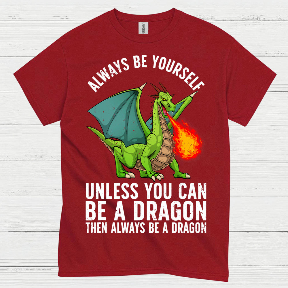 Always Be Yourself Dragon T Shirt
