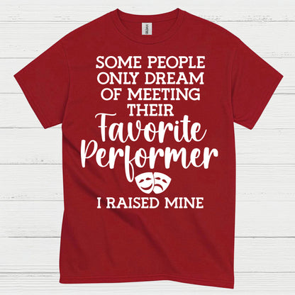 Favorite Performer I Raised Mine T Shirt