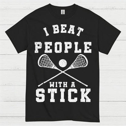 I Beat People With A Stick Lacrosse T Shirt