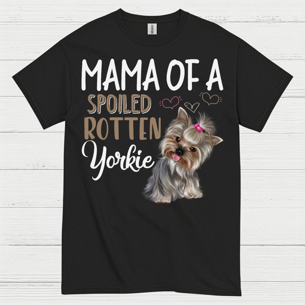 Mama Of A Spoiled Rotten Yorkie T Shirt