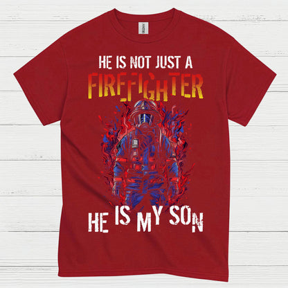 He Is Not Just a Firefighter He Is My Son T Shirt