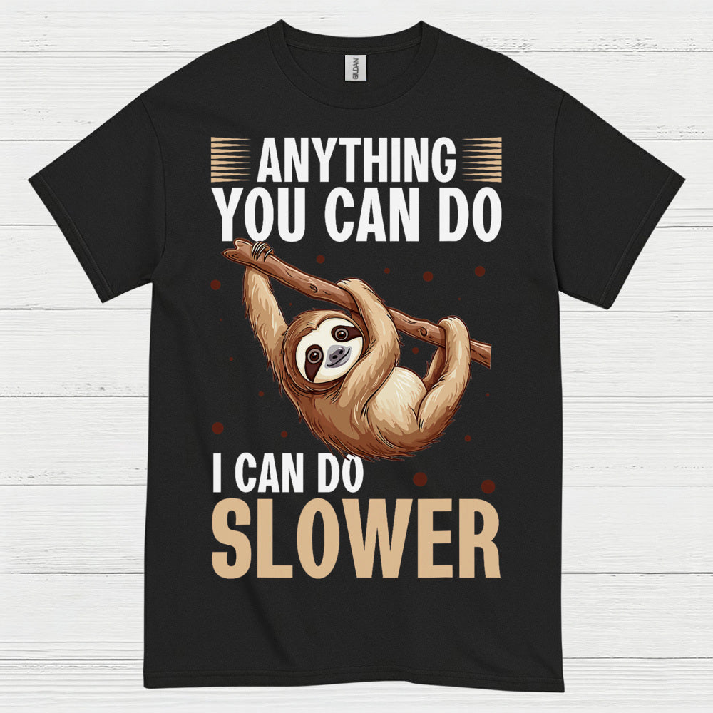 Anything You Can Do Slower Sloth T Shirt