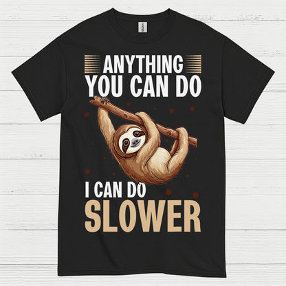 Anything You Can Do Slower Sloth T Shirt