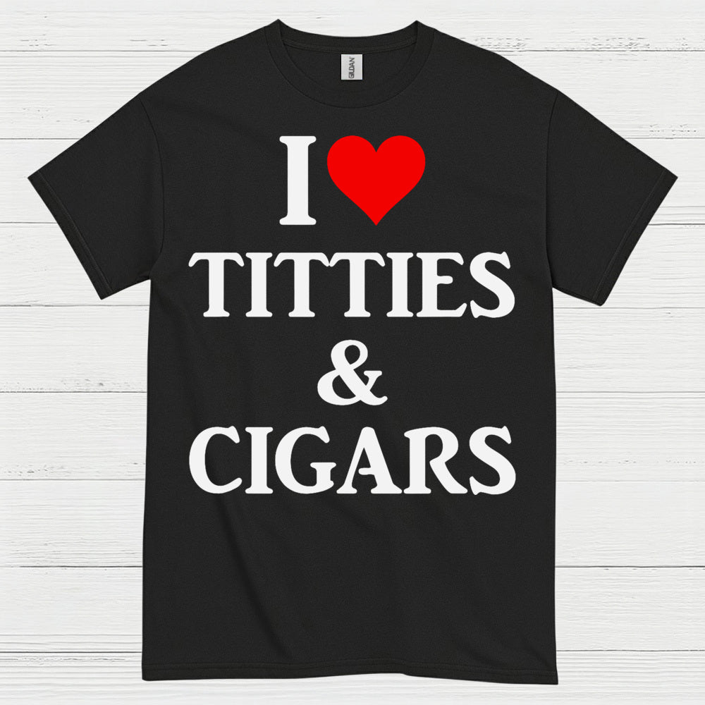 I Love Titties And Cigars Funny T Shirt