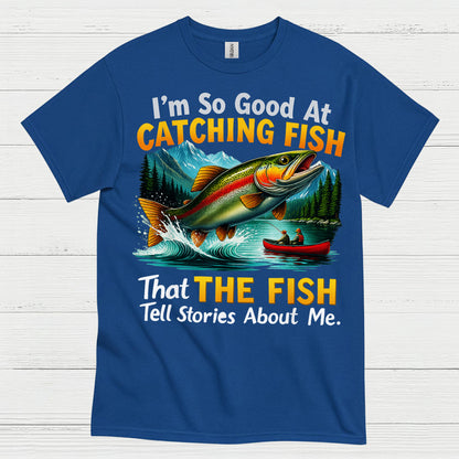 Catching Fish Tell Stories T Shirt