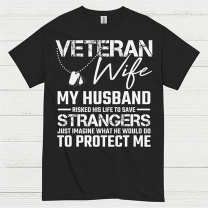 Veteran Wife My Husband Risked His Life T-Shirt