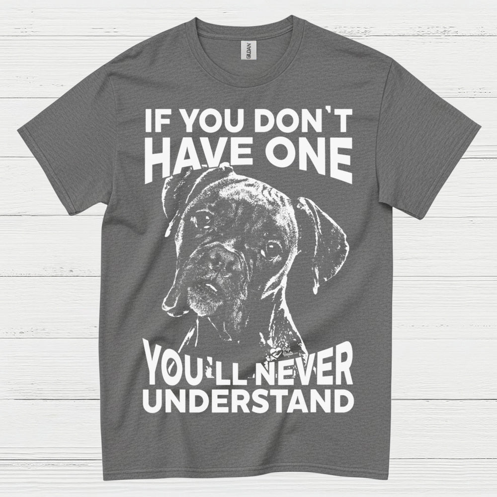 You Will Never Understand Boxer T Shirt