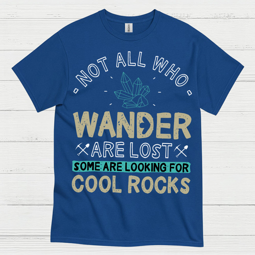 Not All Who Wander Are Lost Geology T Shirt