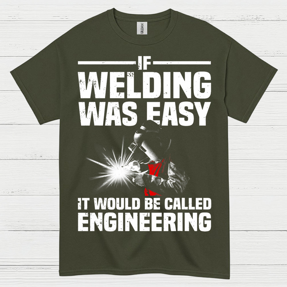 Welding Was Easy Engineering T Shirt