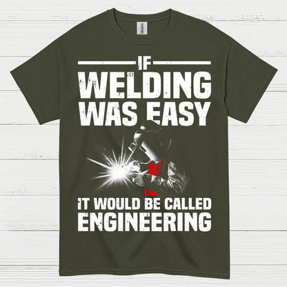 Welding Was Easy Engineering T Shirt