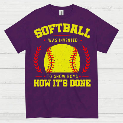 Softball Was Invented To Show Boys How It’s Done T Shirt