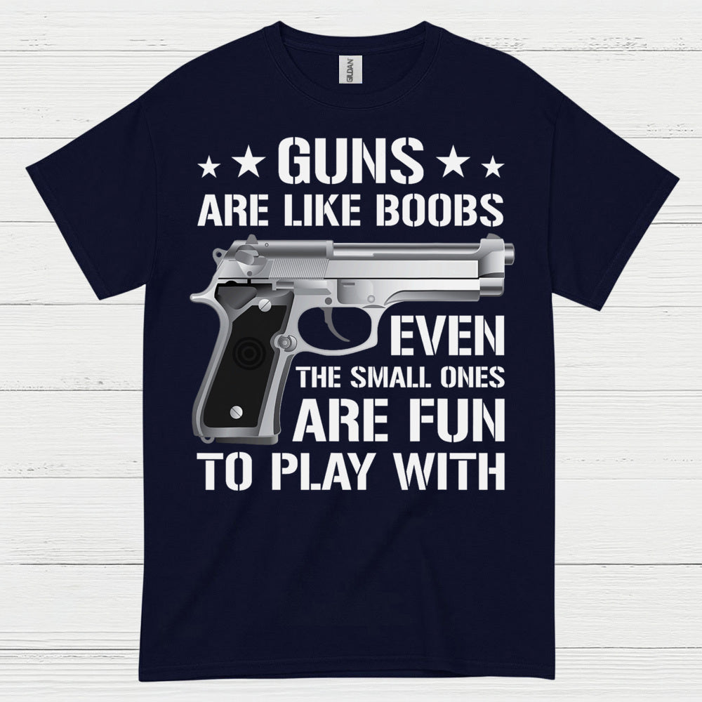 Guns Are Like Boobs Funny Gun Humor T Shirt