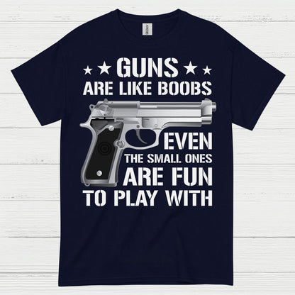Guns Are Like Boobs Funny Gun Humor T Shirt