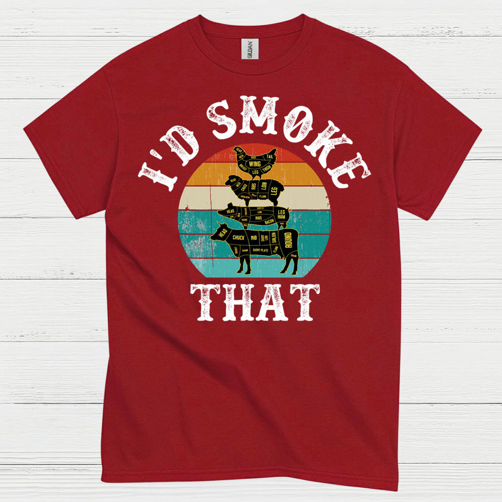 I’d Smoke That BBQ T Shirt