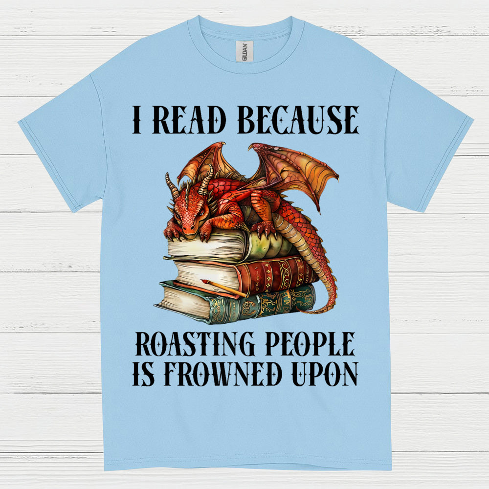 I Read Because Dragon T Shirt