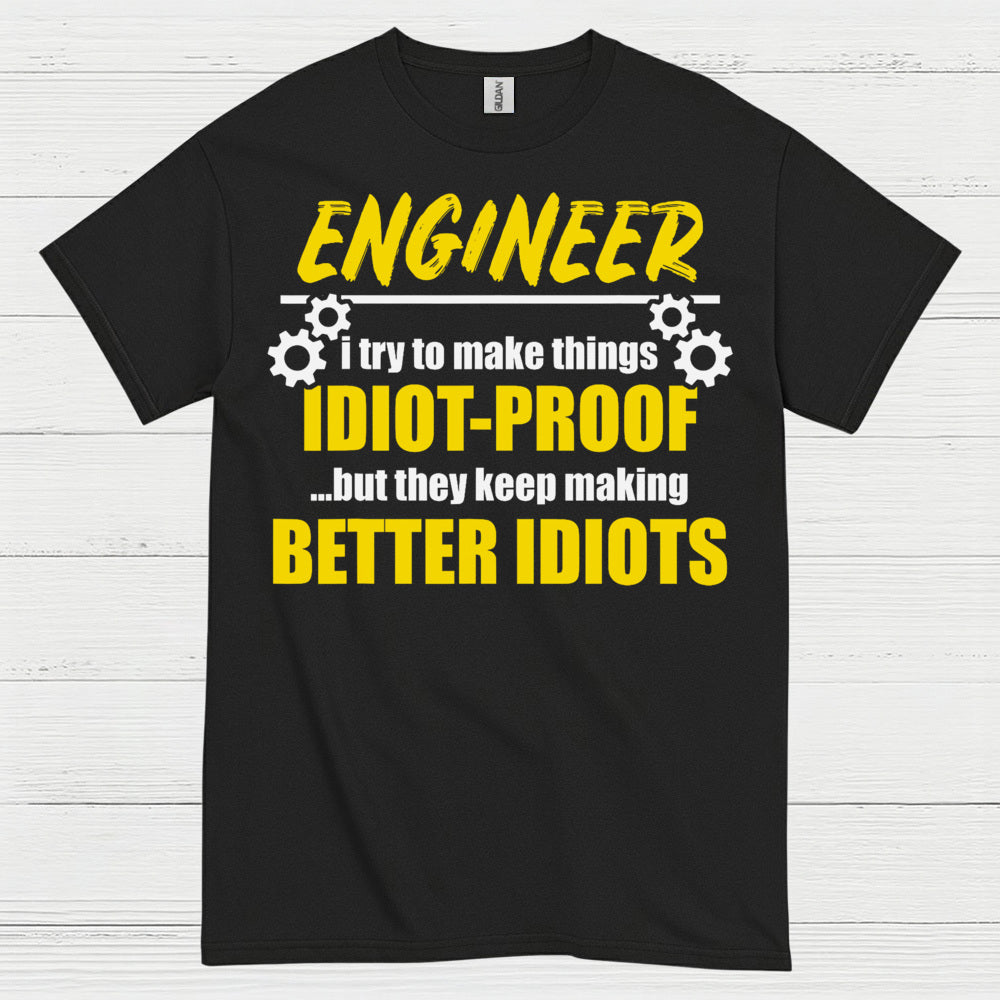 Better Idiots Engineer T Shirt